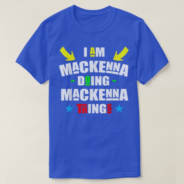 Camiseta I'm Mackenna Doing Mackenna Things Cool Funny Chri (Frente do Design)