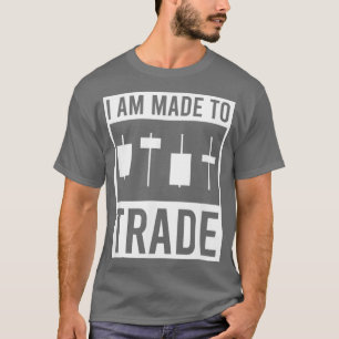 Camiseta Im Made To Trade Design Stock Trading