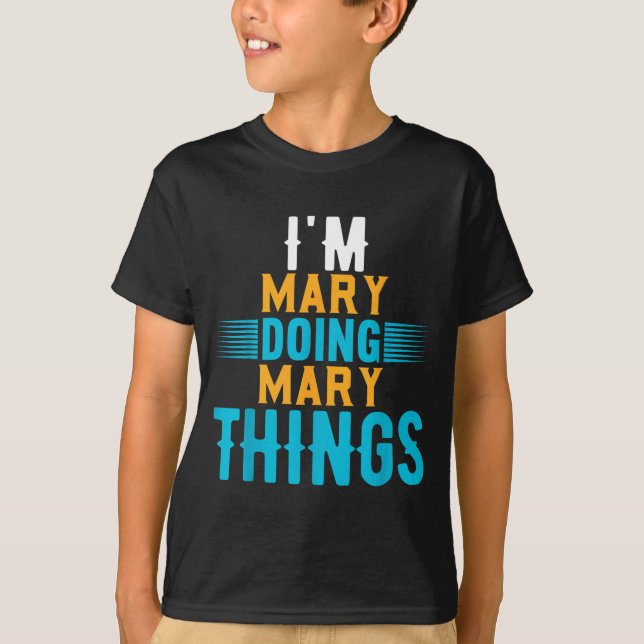 Camiseta I'm Mary Doing Mary Things Name Mary  (Frente)