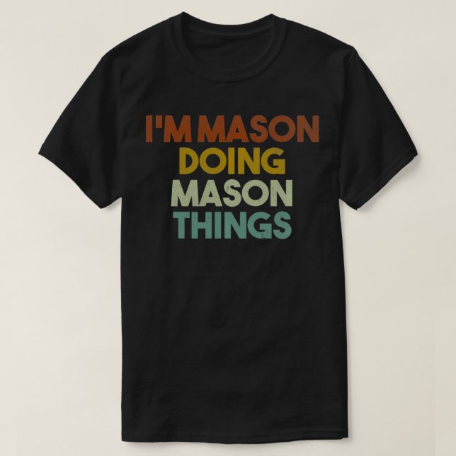 Camiseta I'm Mason Doing Mason Things Funny First Name Maso (Frente do Design)