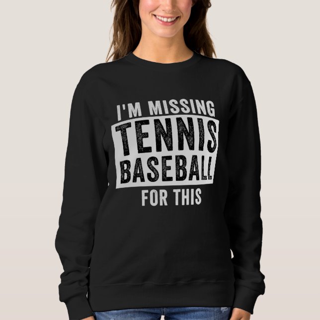 Camiseta I'm Missing Tennis Baseball For This  Tennis Baseb (Frente)