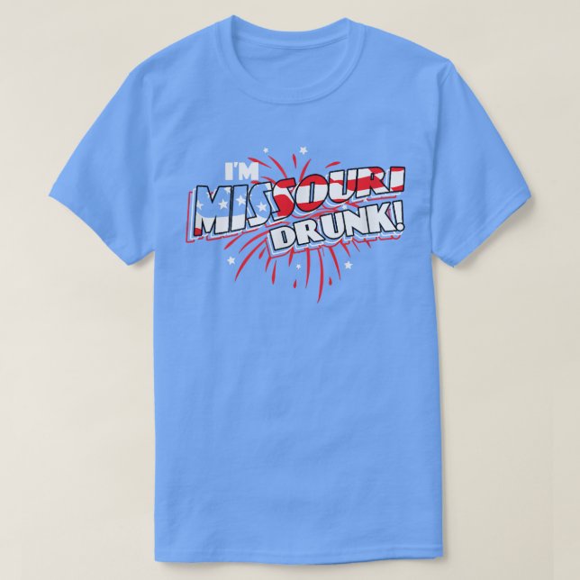 Camiseta I'm Missouri Drunk  USA Beer Drinking Merica Party (Frente do Design)