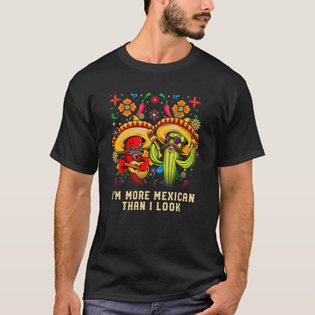 Camiseta Im More Mexican Than I Look Mexico Humor Chicano (Frente)