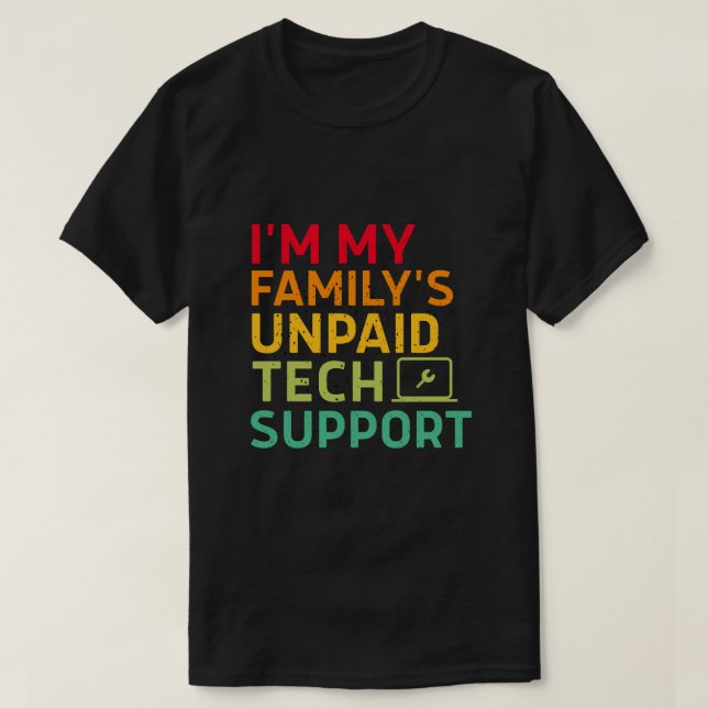 Camiseta I'm My Family's Unpaid Tech Support (Frente do Design)