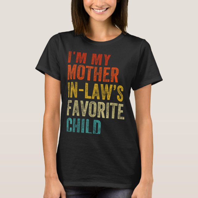 Camiseta I'm My Mother In Laws Favorite Child Funny Family  (Frente)