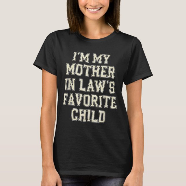 Camiseta I'm My Mother In Law's Favorite Child Funny Men Wo (Frente)