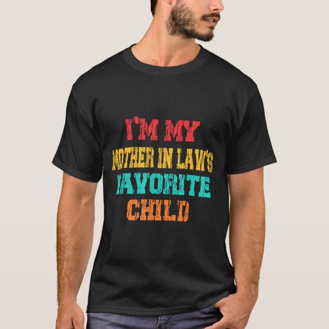 Camiseta I'm My Mother In Law's Favorite Child Funny Parent (Frente)