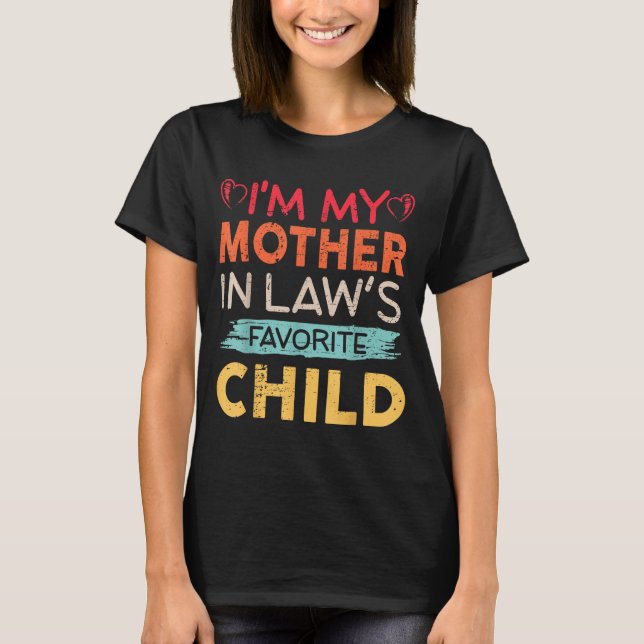 Camiseta I'm My Mother In Law's Favorite Child Funny Parent (Frente)