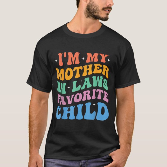 Camiseta I'm My Mother In Laws Favorite Child Funny Parent  (Frente)