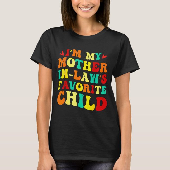 Camiseta Im My Mother In Laws Favorite Child Funny Parent  (Frente)