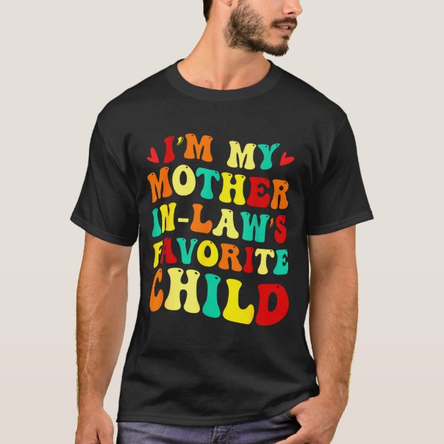 Camiseta Im My Mother In Laws Favorite Child Funny Parent  (Frente)