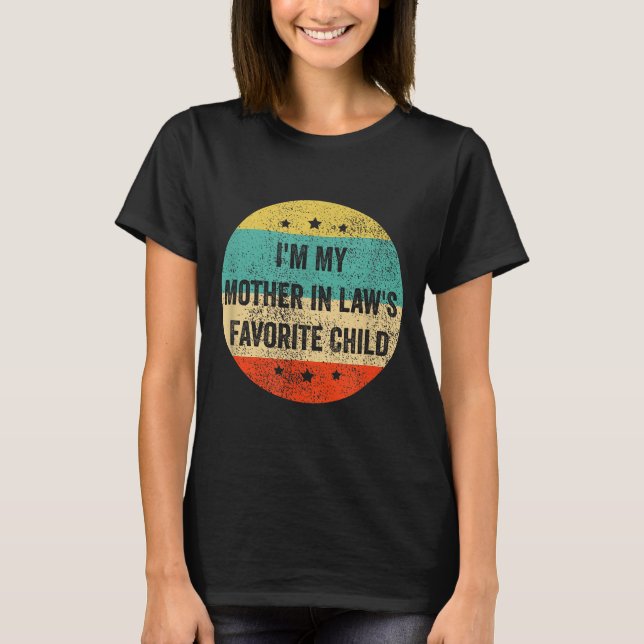 Camiseta I'm My Mother In Law's Favorite Child, Funny Son I (Frente)