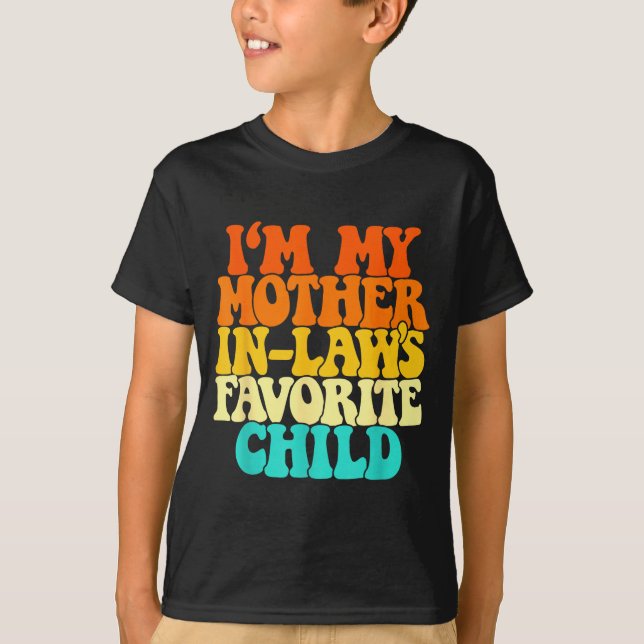 Camiseta I'm My Mother In Laws Favorite Child Groovy Funny  (Frente)