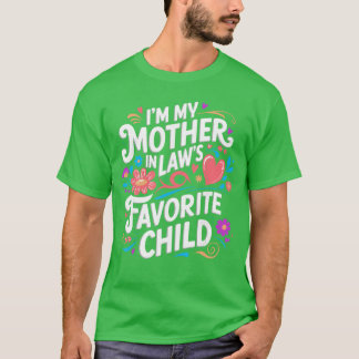 Camiseta im My Mother in Laws Favorite Child Parent Funny F