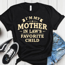 I'm My Mother In-Laws Favorite Child Shirt