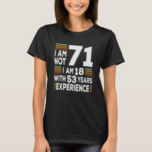 Camiseta Im Não 71 Im 18 Com 53 Anos De Experiência 71rua B