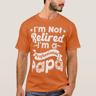 Camiseta Im Não Aposentado Im A Professional PaPa