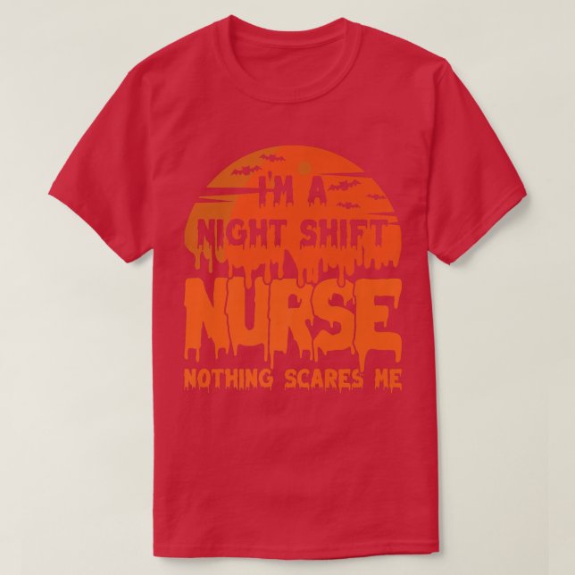 Camiseta I'm Night Shift Nurse Nothing Scares Me Halloween4 (Frente do Design)