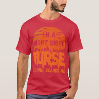 Camiseta I'm Night Shift Nurse Nothing Scares Me Halloween4