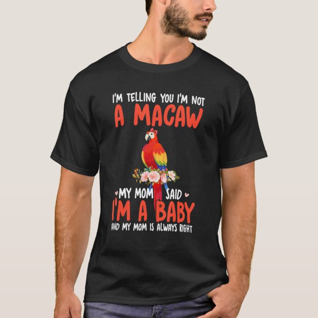 Camiseta I'm Not A Macaw Mom Said I'm A Baby Cute Bird Bow  (Frente)