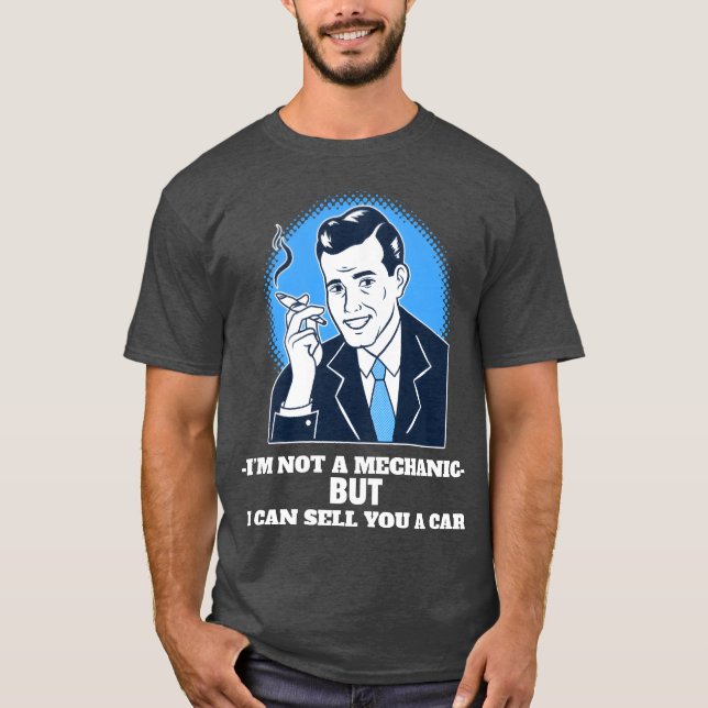 Camiseta Im Not a Mechanic But I Can Sell You a Car funny (Frente)