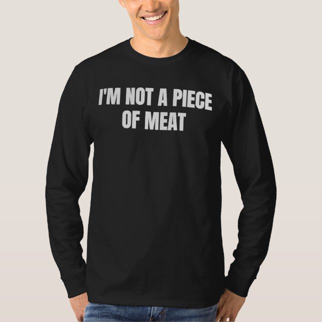 Camiseta I'm not a piece of meat  1 (Frente)