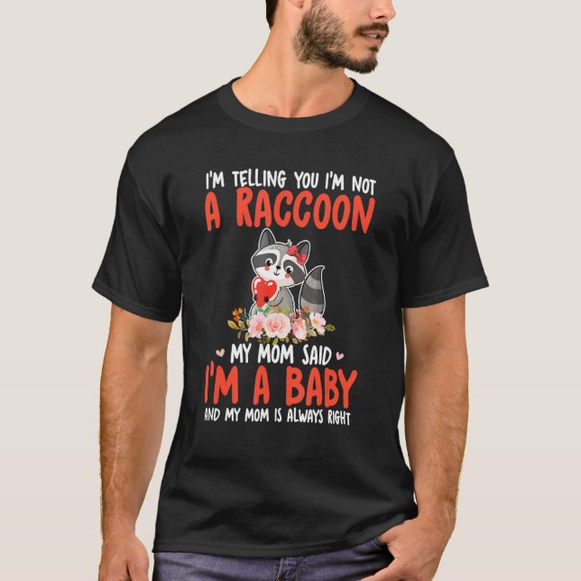 Camiseta I'm Not A Raccoon Mom Said I'm A Baby Cute Raccoon (Frente)
