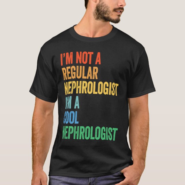 Camiseta I'm Not A Regular Nephrologist I'm A Cool Nephrolo (Frente)