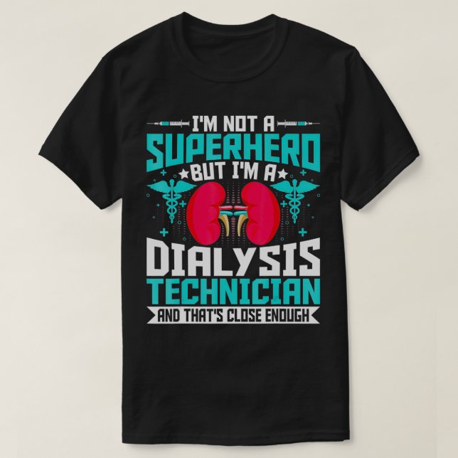 Camiseta I'm Not a Superhero but a Dialysis Tech  Nephrolog (Frente do Design)