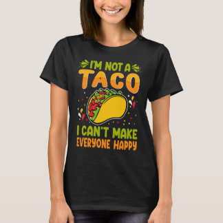 Camiseta I'm Not A Taco  I Can't Make Everyone Happy