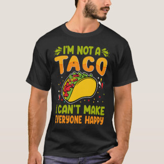 Camiseta I'm Not A Taco  I Can't Make Everyone Happy