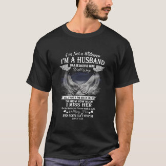 Camiseta I'M Not A Widower I'M A Husband To A Beautiful Win
