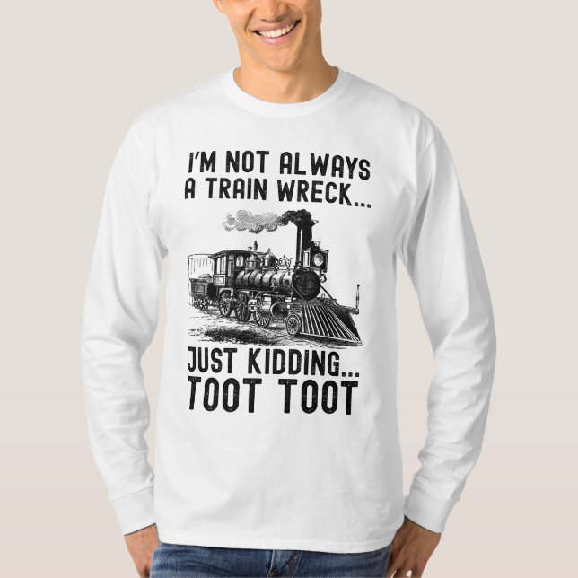 Camiseta I'm Not Always A Train Wreck Just kidding (Frente)