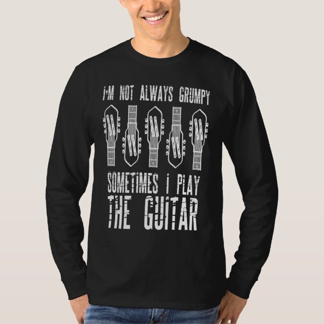 Camiseta I'm Not Always Grumpy Sometimes I Play The Guitar (Frente)