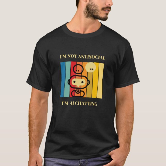 Camiseta I'm not Antisocial I'm AI chatting Artificial inte (Frente)