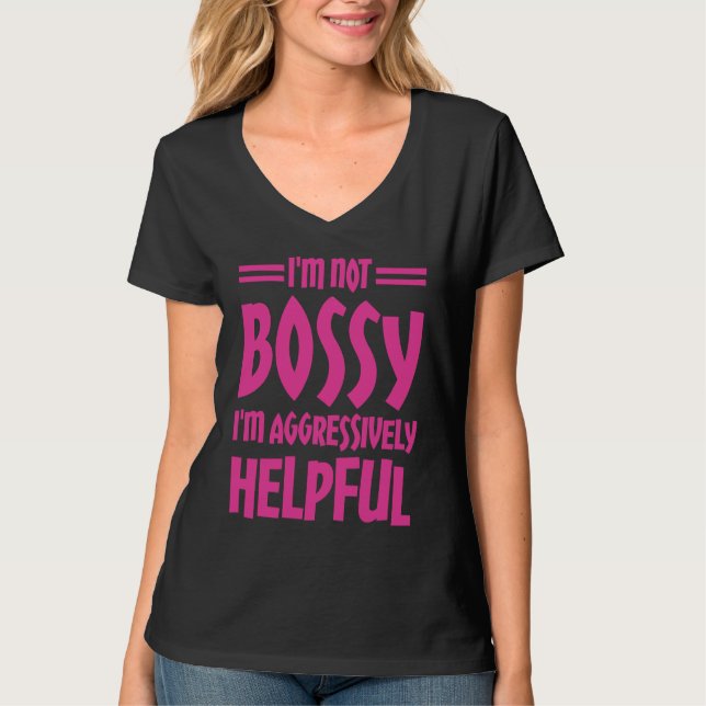 Camiseta I'm Not Bossy I'm Aggressively Helpful (Frente)