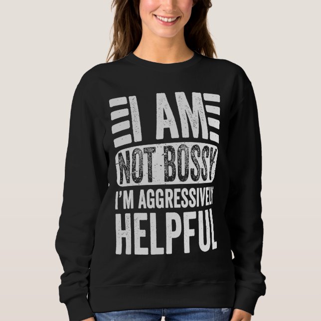 Camiseta I'm Not Bossy I'm Aggressively Helpful Sarcastic   (Frente)