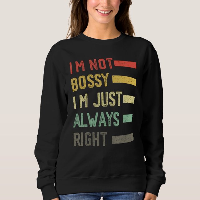 Camiseta I'm Not Bossy I'm Just Always Right Meme,Cool I'm  (Frente)