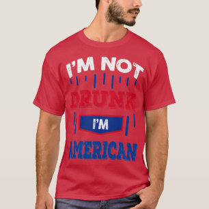 Camiseta Im Not Drunk Im American Drinking (2)