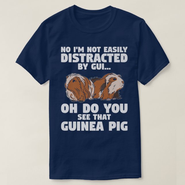 Camiseta I'M Not Easily Distracted By Oh A Guinea Pig Furry (Frente do Design)
