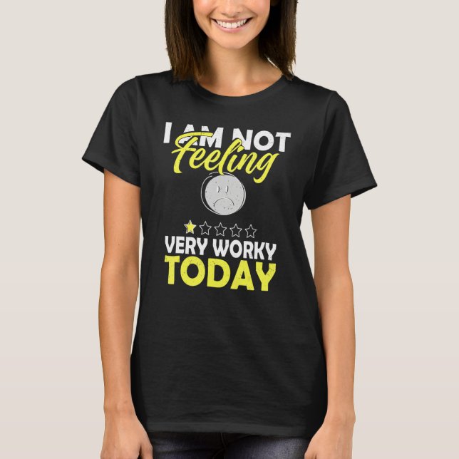 Camiseta I'm Not Feeling Very Worky Today   Sarcastic Humor (Frente)