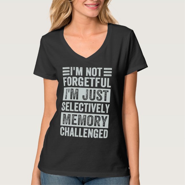 Camiseta I'm Not Forgetful I'm Just Selectively Memory Chal (Frente)