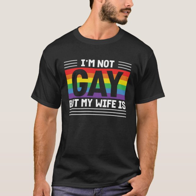 Camiseta Im Not Gay But My Wife Is (Frente)