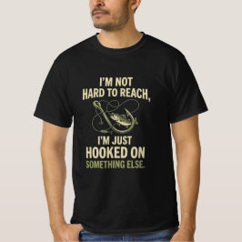 Camiseta Im Not Hard To Reach Just Hooked On Fishing