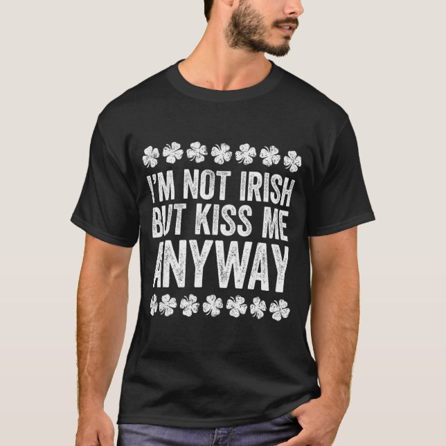 Camiseta I'm Not Irish But Kiss Me Anyway Shirt Funny St Pa (Frente)