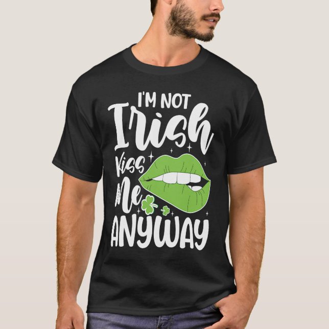 Camiseta I'm Not Irish Kiss Me Anyway (Frente)