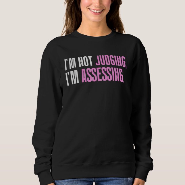 Camiseta I'm Not Judging I'm Assessing Funny Saying_1 (Frente)