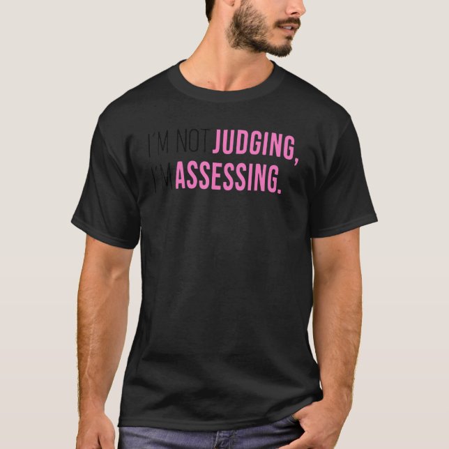 Camiseta I'm Not Judging I'm Assessing Funny Saying Men Wom (Frente)