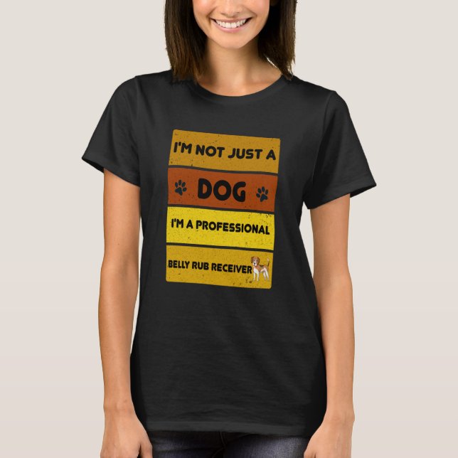 Camiseta I'm Not Just a Dog I'm a Professional Belly Rub Re (Frente)