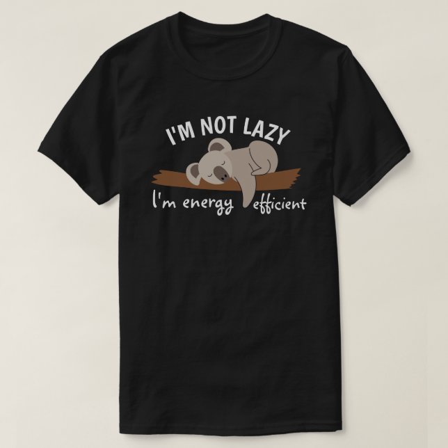 Camiseta I'm not lazy, I'm energy efficient (Frente do Design)